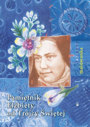 Pamiętnik Elżbiety od Trójcy Świętej. Malowanka