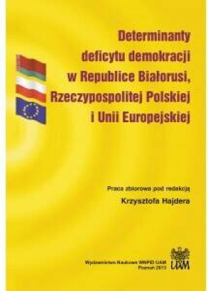 Determinanty deficytu demokracji w Republice Białorusi, Rzeczypospolitej Polskiej i Unii Europejskiej