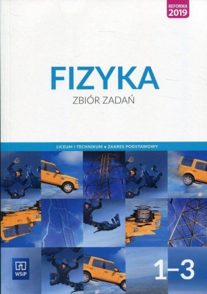 Fizyka 1-3. Zbiór zadań do liceum i technikum. Zakres podstawowy