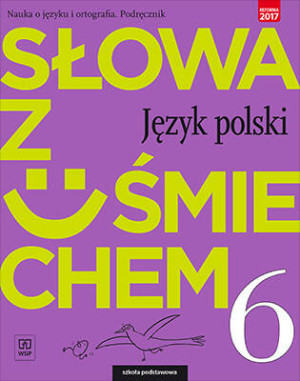 Słowa z uśmiechem 6. Nauka o języku i ortografia. Podręcznik. Język polski
