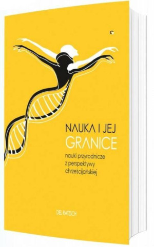 Nauka i jej granice. Nauki przyrodnicze z perspektywy chrześcijańskiej