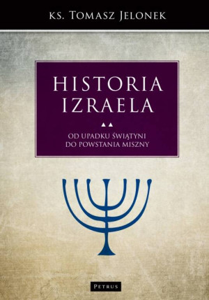 Historia Izraela. Tom 5. Od upadku świątyni do powstania miszny