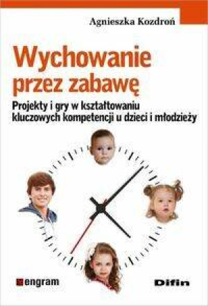 Wychowanie przez zabawę. Projekty i gry