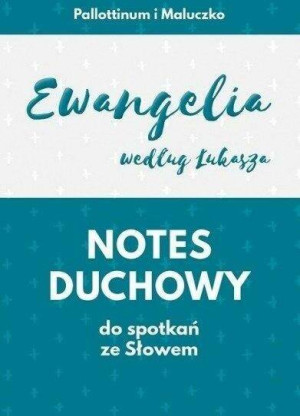Notes duchowy do spotkań ze słowem. Ewangelia wg. Łukasza
