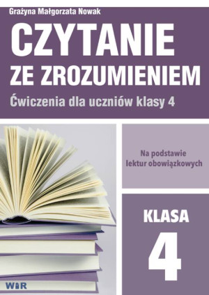 Czytanie ze zrozumieniem. Ćwiczenia dla uczniów klasy 4