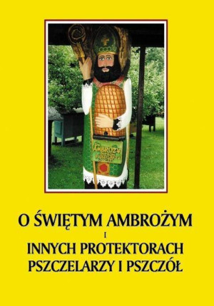 O św. Ambrożym i innych protektorach pszczelarzy i pszczół