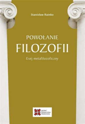 Powołanie filozofii Esej metafilozoficzny