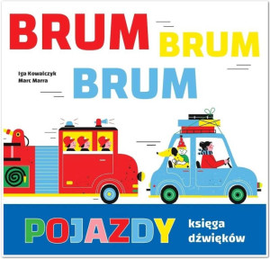 Brum, brum, brum. Pojazdy. Księga dźwięków