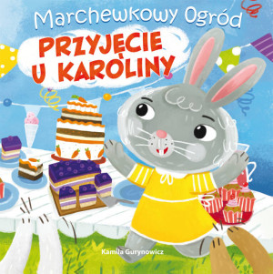 Marchewkowy ogród T.2 Przyjęcie u Karoliny