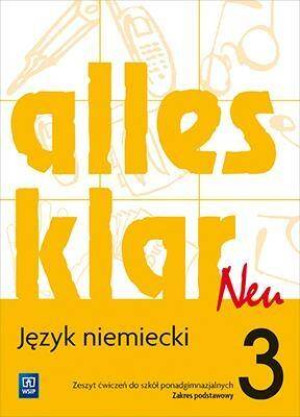 Alles Klar Neu 3. Język niemiecki. Zeszyt ćwiczeń do szkół ponadgimnazjalnych. Zakres podstawowy.