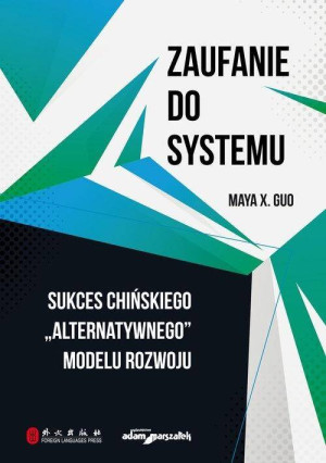 Zaufanie do systemu. Sukces chińskiego "alternatywnego" modelu rozwoju