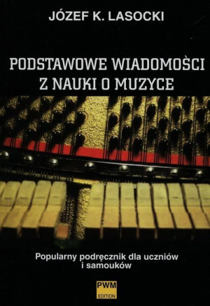 Podstawowe wiadomości z nauki o muzyce. Popularny podręcznik dla uczniów i samouków