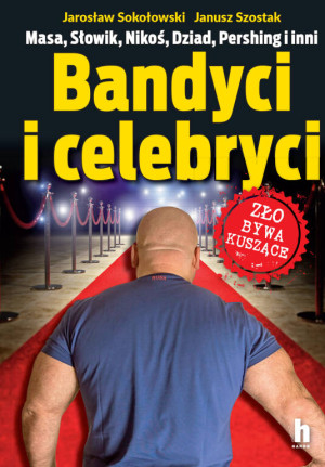 Bandyci i celebryci. Zło bywa koszące.