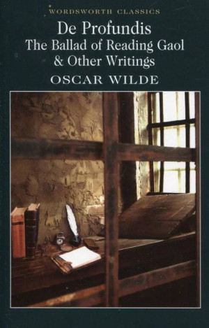 De Profundis The Ballad of Reading Gaol & Other Writings