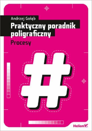 Procesy. Praktyczny poradnik poligraficzny