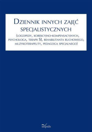 Dziennik innych zajęć specjalistycznych. (Logopedy, korekcyjno-kompensacyjnych, psychologa, terapii SI, rehabilitanta ruchowego, muzykoterapeuty, pedagoga specjalnego)