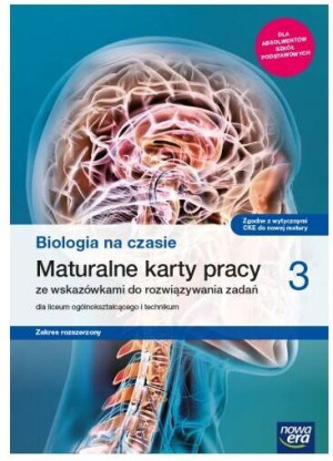 Biologia na czasie 3. Maturalne karty pracy ze wskazówkami do rozwiązywania zadań dla liceum ogólnokształcącego i technikum. Zakres rozszerzony
