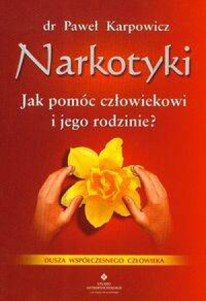 Narkotyki. Jak pomóc człowiekowi i jego rodzinie?