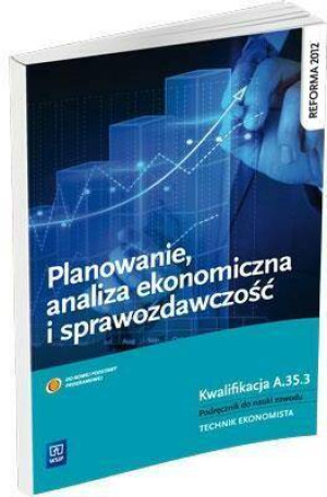 Planowanie, analiza ekonomiczna i sprawozdawczość. Podręcznik do nauki zawodu technik ekonomista