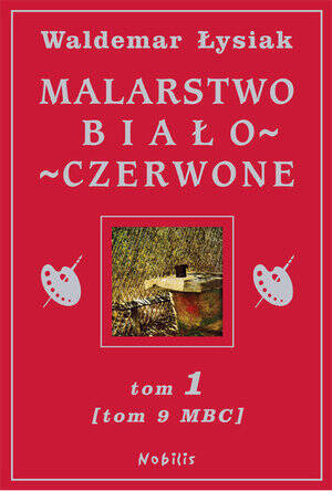 Malarstwo Biało-Czerwone. Tom 1