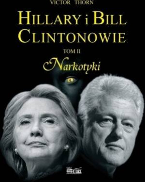 Narkotyki. Hillary i Bill Clintonowie. Tom 2