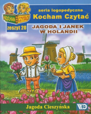 Jagoda i Janek w Holandii. Kocham Czytać. Seria logopedyczna. Zeszyt 20
