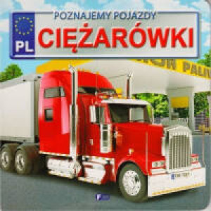 Ciężarówki. Poznajemy pojazdy