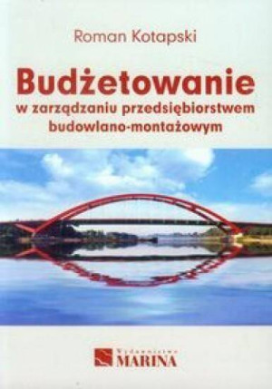 Budżetowanie w zarządzaniu przedsiębiorstwem budowlano-montażowym