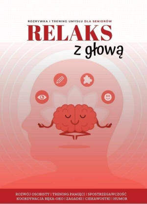 Relaks z głową. Rozrywka i trening umysłu dla seniorów