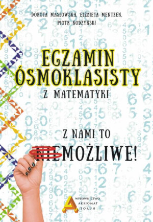 Egzamin ośmoklasisty z matematyki. Z nami to możliwe!