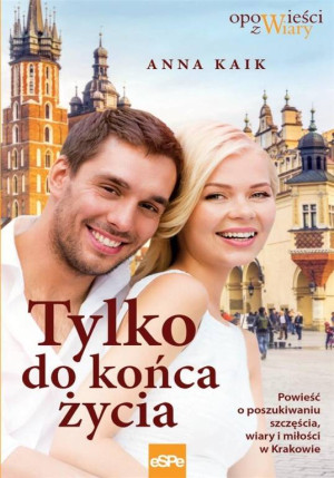 Tylko do końca życia. Opowieści z wiary