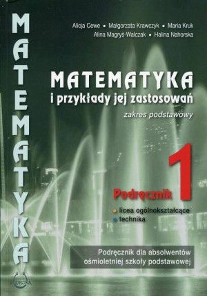 Matematyka i przykłady jej zastosowań. Liceum i technikum. Podręcznik dla absolwentów ośmioletniej szkoły podstawowej. Zakres podstawowy