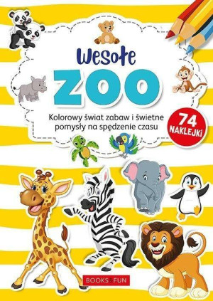 Wesołe zoo. Kolorowy świat zabaw i świetne pomysły na spędzanie czasu