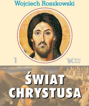 Świat Chrystusa. Tom 1