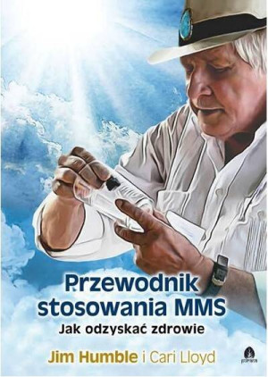 Przewodnik stosowania MMS. Jak odzyskać zdrowie