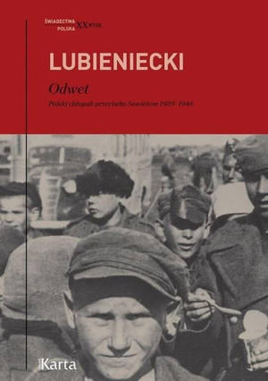 Odwet. Polski chłopak przeciwko Sowietom 1939-1946. Świadectwa. XX wiek