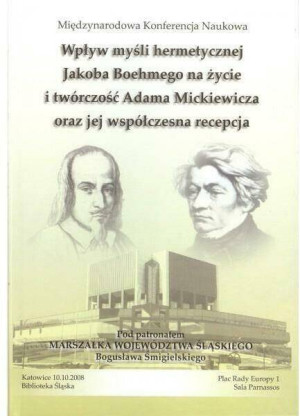 Wpływ myśli hermetycznej Jacoba Boehmego na życie i twórczość Adama Mickiewicza oraz jej współczesna recepcja