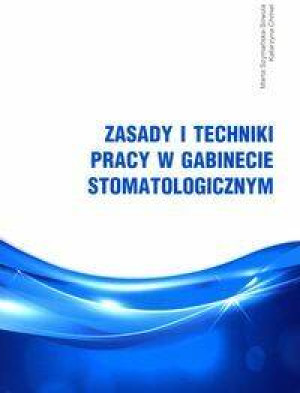 Zasady i techniki pracy w gabinecie stomatologicznym