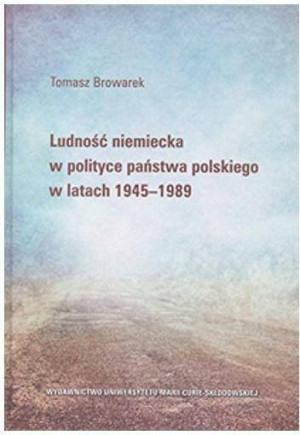 Ludność niemiecka w polityce państwa polskiego w latach 1945-1989