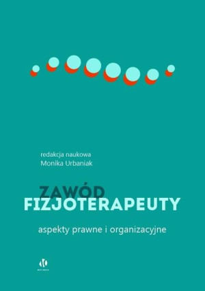 Zawód fizjoterapeuty. Aspekty prawne i organizacyjne