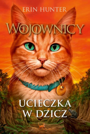 Ucieczka w Dzicz. Wojownicy. Tom 1