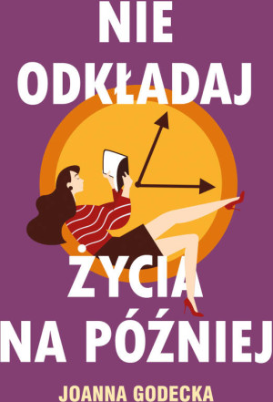 Nie odkładaj życia na później