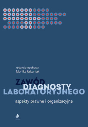 Zawód diagnosty labolatoryjnego. Aspekty prawne i organizacyjne