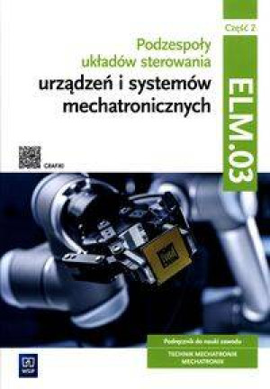Podzespoły układów sterowania urządzeń i systemów mechatronicznych ELM.03 cz.2