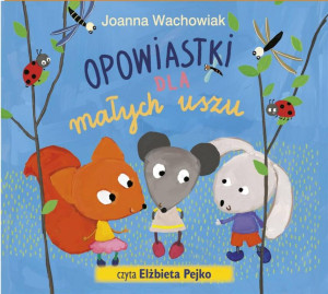 Opowiastki dla małych uszu. Audiobook