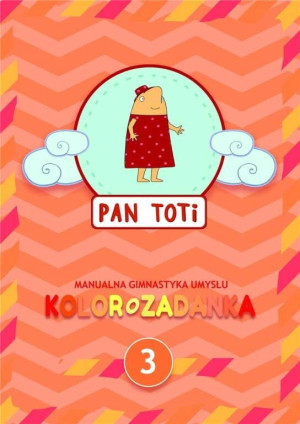 Kolorozadanka. Manualna gimnastyka umysłu. Pan Toti 3