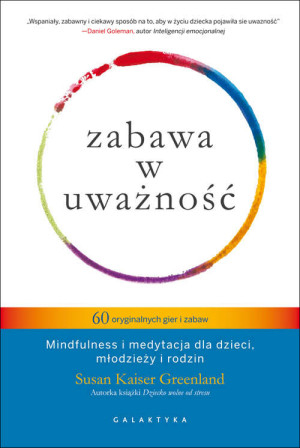 Zabawa w uważność. 60 oryginalnych gier i zabaw