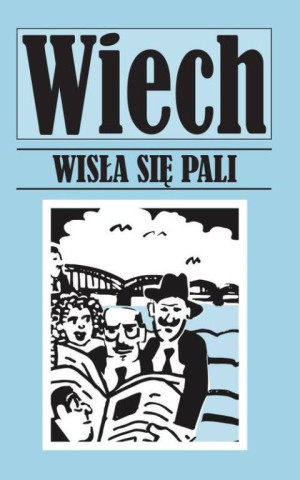 Wisła się pali. Wiech. Opowiadania powojenne
