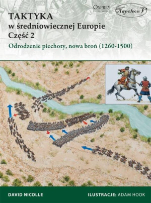 Taktyka w średniowiecznej Europie. Część 2. Odrodzenie piechoty, nowa broń (1260-1500)