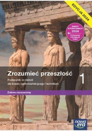 Zrozumieć przeszłość 1. Podręcznik do liceum i technikum. Zakres rozszerzony. Edycja 2024